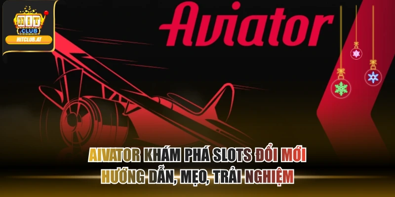 Aivator Khám Phá Slots Đổi Mới Hướng Dẫn, Mẹo, Trải Nghiệm