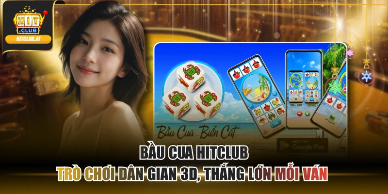 Bầu Cua Hitclub - Trò Chơi Dân Gian 3D, Thắng Lớn Mỗi Ván