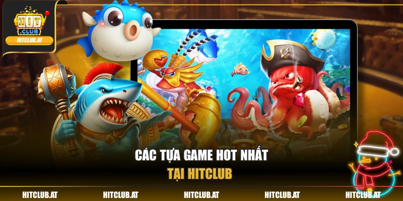 Các tựa game hot nhất tại Hitclub