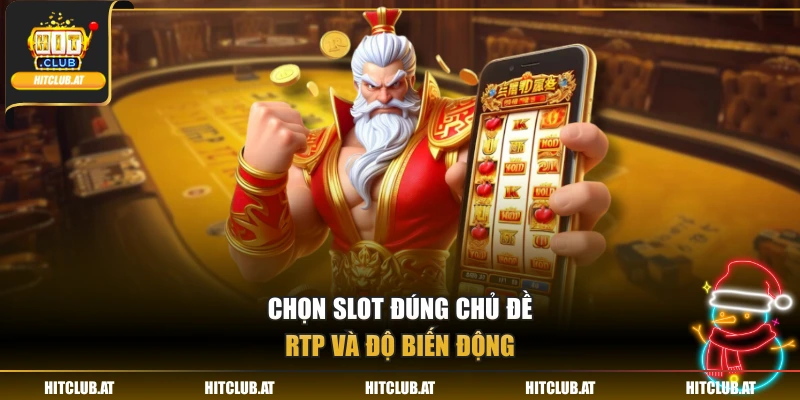 Chọn slot đúng chủ đề, RTP và độ biến động
