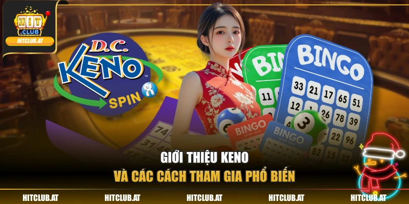 Giới thiệu Keno và các cách tham gia phổ biến