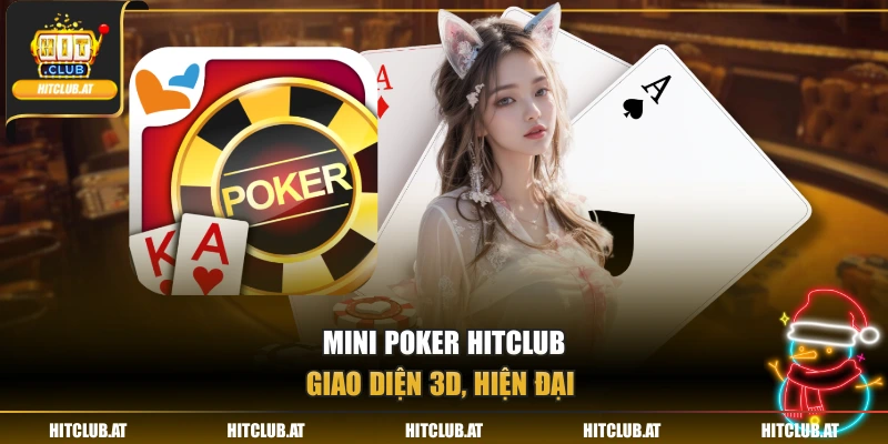 Mini poker Hitclub giao diện 3D, hiện đại