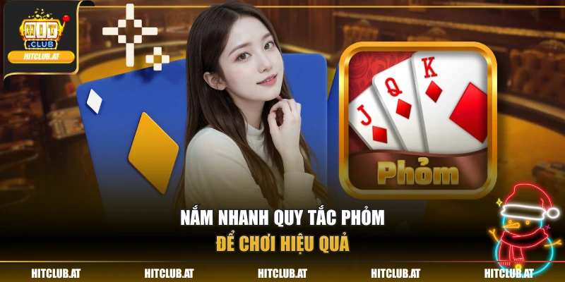 Nắm nhanh quy tắc phỏm để chơi hiệu quả