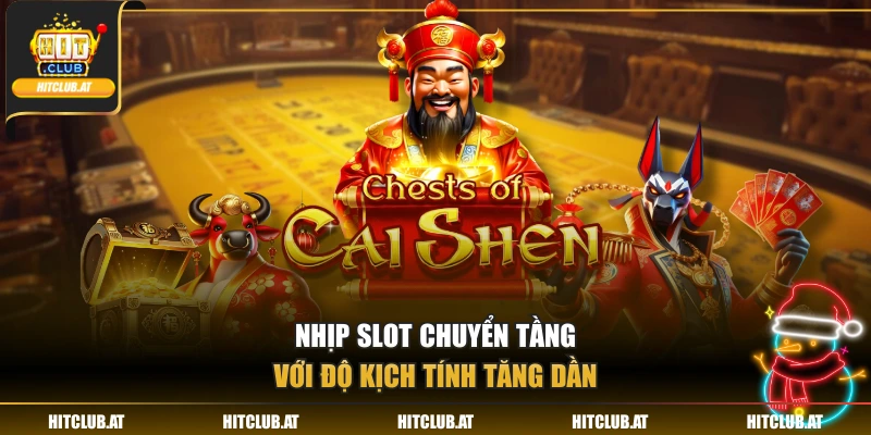 Nhịp slot chuyển tầng với độ kịch tính tăng dần