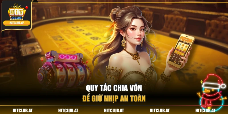 Quy tắc chia vốn để giữ nhịp an toàn