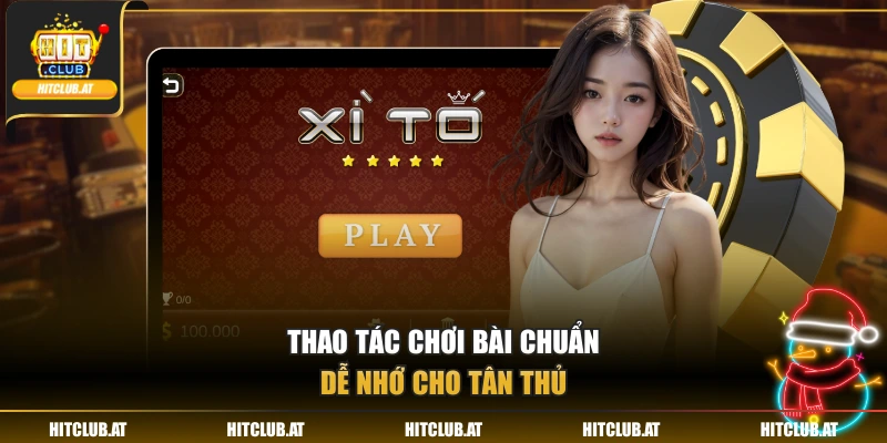 Thao tác chơi bài chuẩn dễ nhớ cho tân thủ