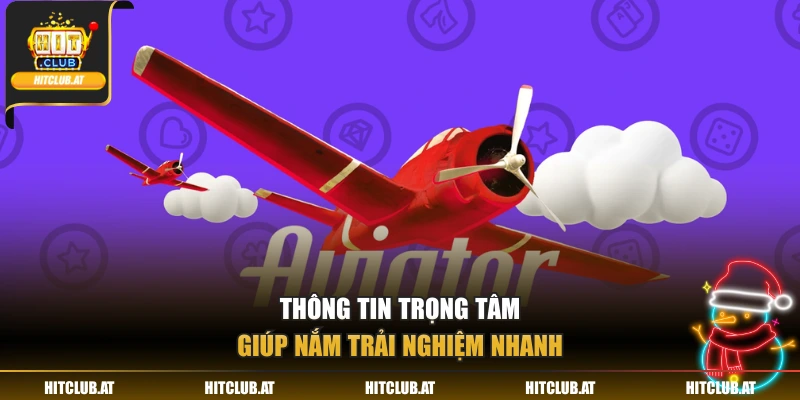 Thông tin trọng tâm giúp nắm trải nghiệm nhanh