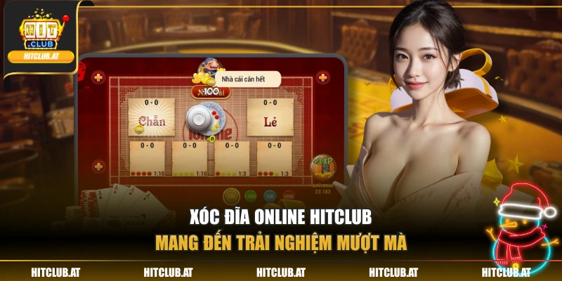 Xóc đĩa online Hitclub mang đến trải nghiệm mượt mà